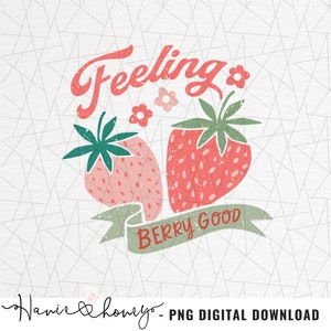 Feeling berry good PNG - Strawberry png - Straw berry sublimation - Retro png - Shirt design sublimation - Vintage sublimation