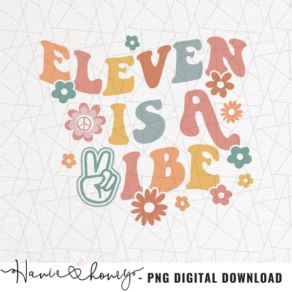 Eleven is a vibe png - Groovy 11th birthday png - Hippie birthday png - Groovy birthday png - Groovy birthday girl png - Boho birthday png