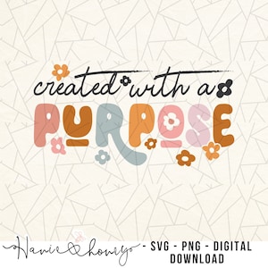 Puede incluir: Una descarga digital de un diseño gráfico con el texto "created with a purpose" en un estilo retro con letras y flores de colores.