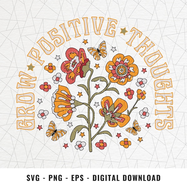 Positive Gedanken wachsen lassen SVG/PNG - Retro Blumen SVG/PNG - Hippie SVG - Inspirierendes SVG - Retro Shirt SVG/PNG - Retro positives PNG Design