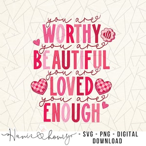 Du bist würdig, du bist schön, du bist geliebt, du bist genug svg/png- Trendy Valentines - Happy Valentines Png - Liebe dich selbst - Selbstliebe
