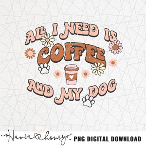 Dog mama PNG - Retro funny saying png - Dog lovers png - Dog mom - Fur mom - Retro dog sublimation - All I need is coffee and my dog png