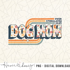 Retro dog mom png - Overstimulated club - Fur mom png - Floral print - Sublimation Design - Retro dog sublimation - Boho dog mom png