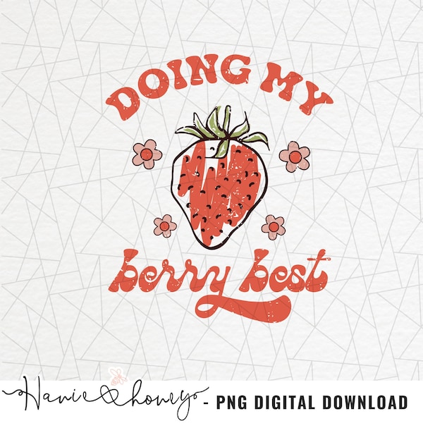 Doing my berry best PNG - Strawberry png - Straw berry sublimation - Retro png - Shirt design sublimation - Vintage sublimation