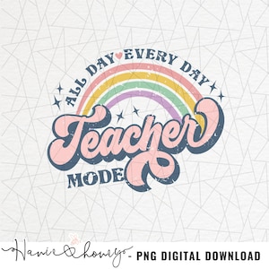 Teacher mode all day every day png - Best teacher png - Retro teacher png - Teacher life png - School png - Rainbow - Teacher sublimation