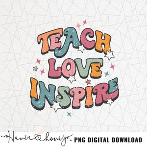 Teach love inspire png - Best teacher png - Retro teacher png - Teacher life png - School png - Teacher appreciation - Teacher sublimation