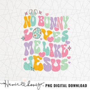 No bunny loves me like Jesus png - Retro christian easter png - Retro easter sublimation - Easter png - Retro easter bunny png - Retro png