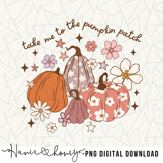 Take me to the pumpkin patch PNG - Fall png sublimation - Autumn png - Thankful png - Pumpkin spice - Groovy pumpkin png - Hello pumpkin png