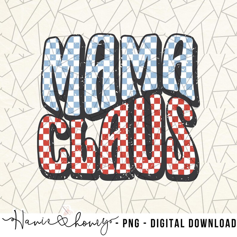 May include: Red and blue checkered text that reads "Mama Claus" with a distressed, vintage look.