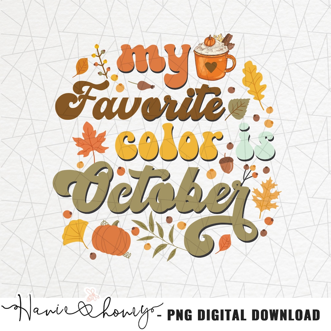 My Favorite Color is October Png October Png Fall Sublimation Fall