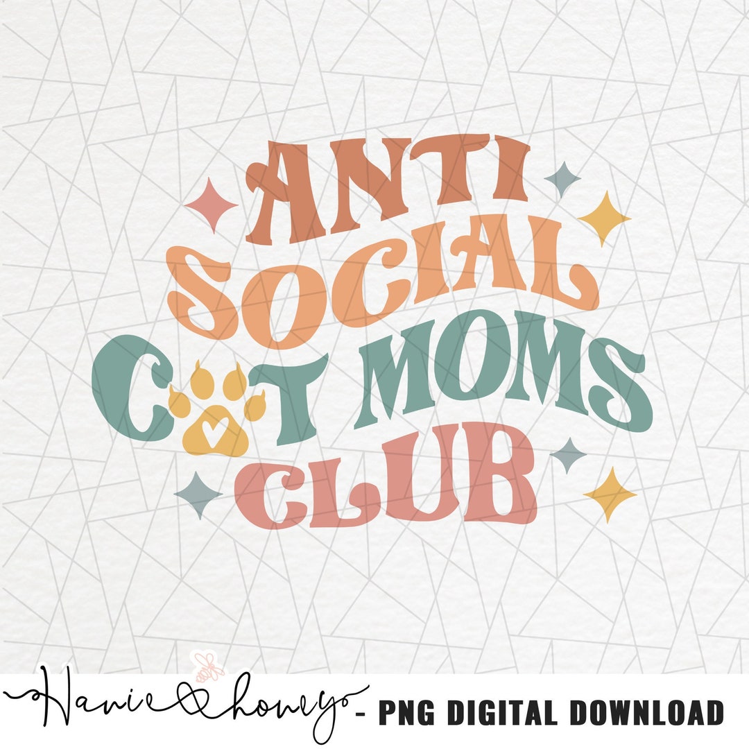 Anti Social Cat Moms Club Png Cat Mama Png Dat Mom Shirt - Etsy
