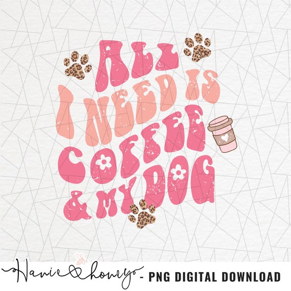 Dog mama PNG - Retro funny saying png - Dog lovers png - Dog mom - Fur mom - Retro dog sublimation - All I need is coffee and my dog png