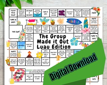 May include: A white board game titled "The Group Made it Out Luau Edition" with colorful tropical graphics. The game includes instructions and spaces for players to take sips and complete challenges. A green banner reads "Digital Download".