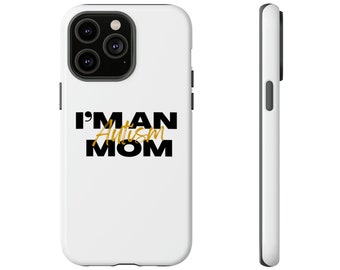 I'm An Autism Mom, iPhone, Samsung, Phone Case, Autism Awareness, Autism Phone, gift for autism mom, gift for autism dad, iPhone, Galaxy