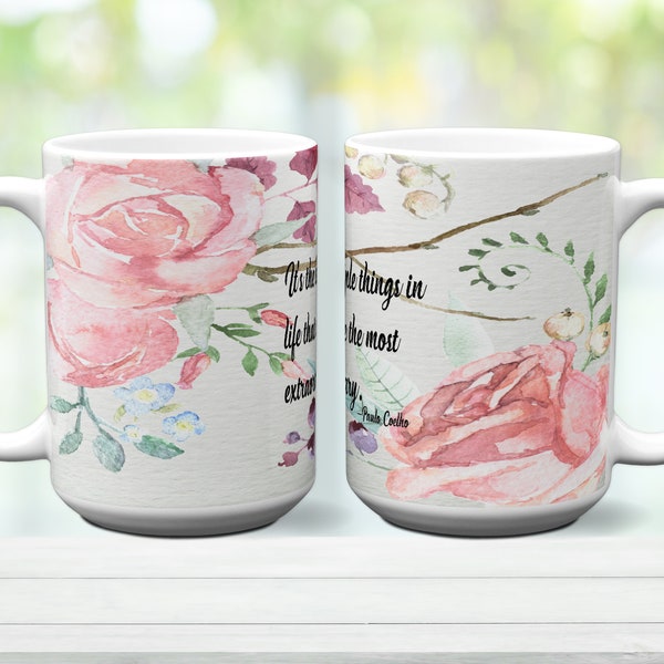 Ceramic Mug with Paulo Coelho quote, "It's the simple things in life that are the most extraordinary." 11oz/15oz sizes