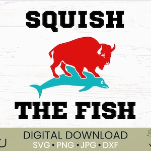 Squish the Fish 1 | SVG PNG JPG | cut file for shirts, crafts | football gift diy | buffalo football shirt | mafia design | sublimation dtf