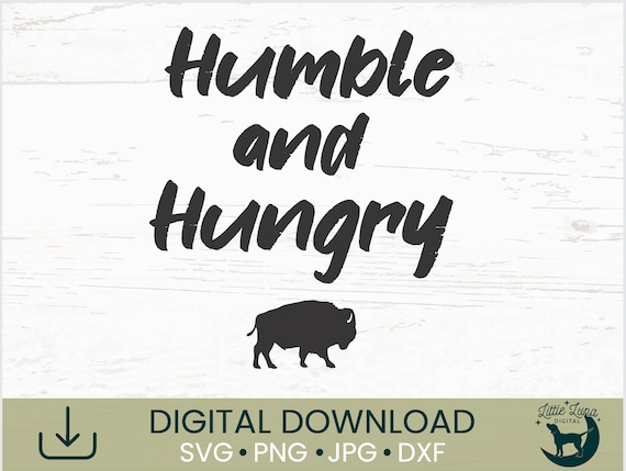 Humble and Hungry SVG PNG JPG Cut File for Shirts and Crafts