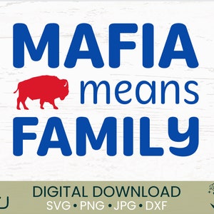 Mafia Means Family | SVG PNG JPG | cut file for shirts and crafts | buffalo football shirt | buffalo strong | love for buffalo | family tee