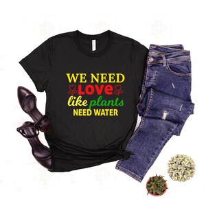 We need Love like Plants need water quote on unisex Tee, Hoodie, women's apparel, tote bag for plant lovers Cottagecore inspired for 2022