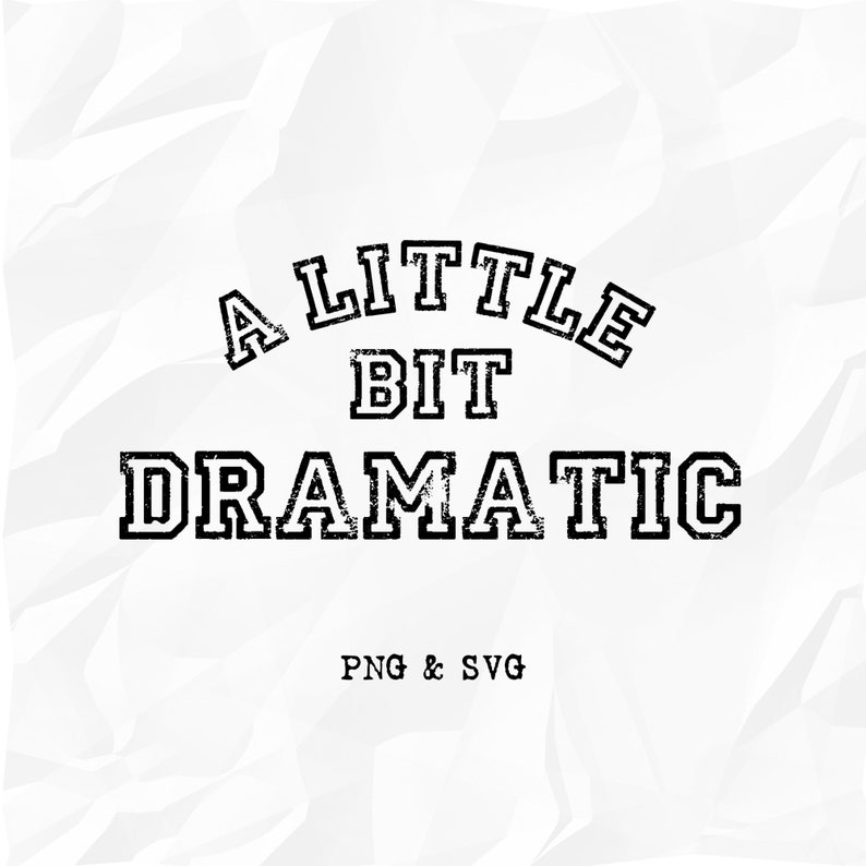 A Little Bit Dramatic SVG PNG Mean Girls Svg Commercial Use Digital ...