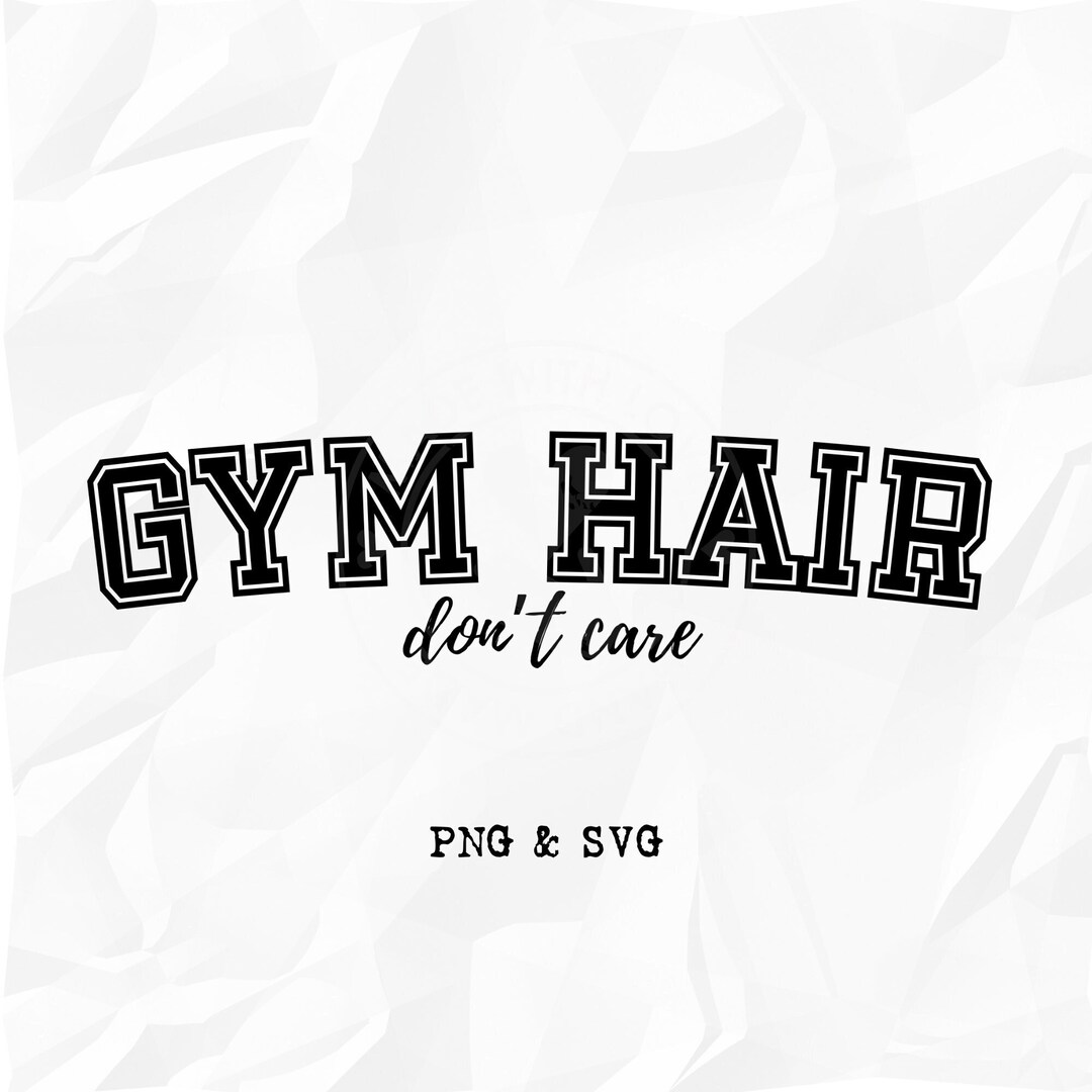 Gym Hair Don't Care Svg Png, Funny Workout Svg Png,, Funny Fitness Svg