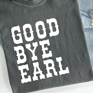 Good Bye Earl SVG | Funny Cowgirl Shirt Cut File | Country Music Concert Digital Download | Sassy Western SVG dla Cricut i Silhouette