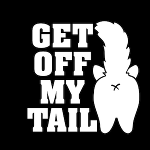 Get Off My Tail - Decal/Sticker