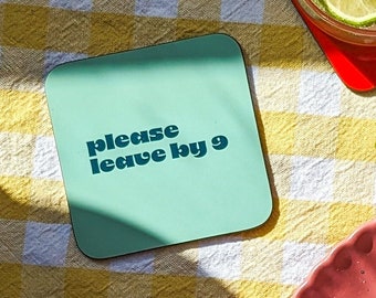 Please leave by 9 Coasters - Colourful Cheeky Coasters - Set of 6