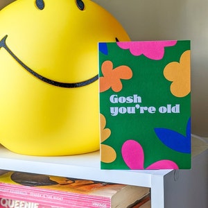 Gosh you're old Greeting Card Birthday Card Cheeky Cards image 4