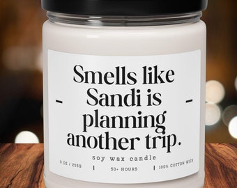 Personalized Travel Candle - Smells Like [Name] is Planning Another Trip - Wanderlust Gifts - Custom Candle Gift - Funny Travel Candle