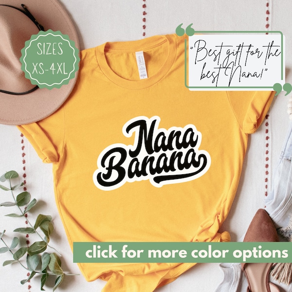 I Love Nana Banana T-Shirt, Mother Day Gift, Mother's Day Tee, Best Nana Gift, Nana T-Shirt, Funny Nana Shirt, Grandma Grandmother,