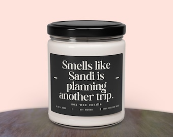 Personalized Travel Candle - Smells Like [Name] is Planning Another Trip - Wanderlust Gifts - Custom Candle Gift - Funny Travel Candle