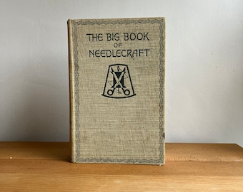 The Big Book of Needlecraft edited by Annie S. Patterson Vintage Book from the 1930s