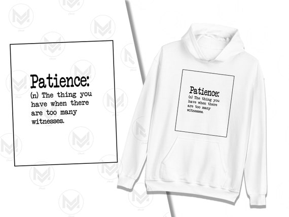 What Patience Means Funny Jokes Hoodie With Sayings Patience - Etsy What Patience Means Funny Jokes Hoodie With Sayings Patience - Etsy