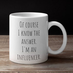 Funny Influencer Coffee Mug/Influencer Gift Idea/Social Media Influencer Gift/Travel Influencer Gift/Makeup Influencer Gift/Influencer Merch