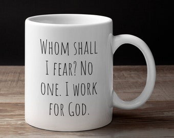Whom Shall I Fear//Funny Coffee Mug//Gift For Pastor//Priest Coffee Mug//Gift For Minister//Gift For Deacon//Gift For Reverend