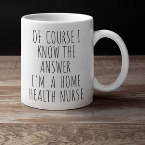 Home Health Nurse Coffee Mug/Funny Nurse Gift/Nurses Week Gift/Funny Nurse Mug/Nurse Birthday Gift/Nurse Appreciation/Funny Coffee Mug