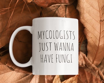 Personalized Gifts, Mycologist Coffee Mug, Funny Mycologist Gift, Mycology, Custom Mushroom Mug, Mushroom Hunter, Fungi Lover Gifts