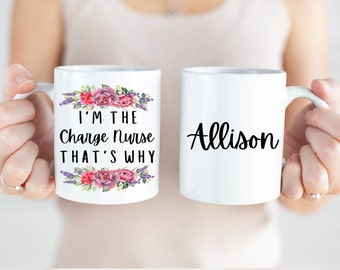 Personalized Gifts, I'm The Charge Nurse, Preceptor Gift, Nurse Appreciation, Nurses Week, Funny Mugs For Work, Custom Nurse Mugs