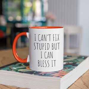 Personalized Gift, Can't Fix Stupid But I Can Bless It, Gift For Pastor Priest Deacon, Funny Coffee Mug, Funny Religious Gift, Homily Sermon Orange