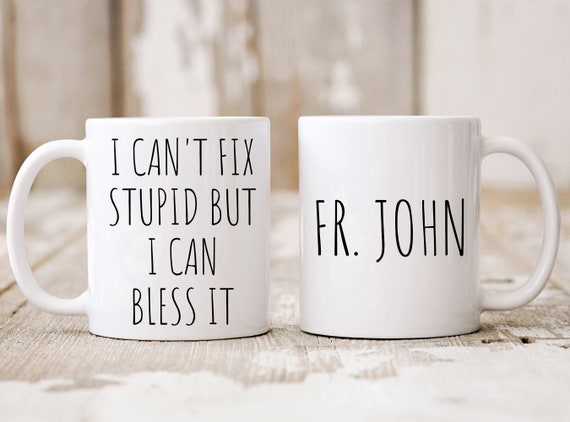 Personalized Gift, Can't Fix Stupid But I Can Bless It, Gift For Pastor Priest Deacon, Funny Coffee Mug, Funny Religious Gift, Homily Sermon
