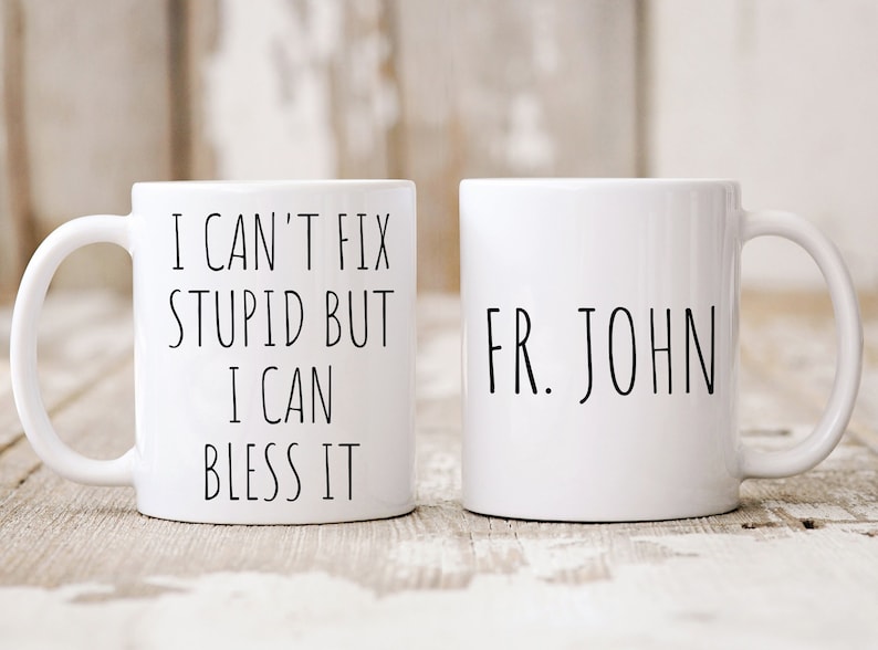 Personalized Gift, Can't Fix Stupid But I Can Bless It, Gift For Pastor Priest Deacon, Funny Coffee Mug, Funny Religious Gift, Homily Sermon image 1