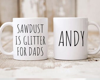 Personalized Gifts, Sawdust Is Glitter, Handyman Coffee Mug, Novelty Carpenter Gifts, DIY Dad, Woodworking, Best Dad Ever, Mr. Fix It