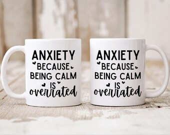 Funny Coffee Mug, Being Calm Is Overrated, Snarky Coffee Cup, Sarcastic Gift, Mental Health Gift, Anxiety Mug, Gift For Mom, Self Care