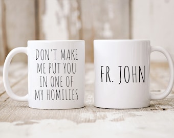 Personalized Gifts, Don't Make Me Put You In One Of My Homilies, Gift For Priest, Catholic Coffee Mug, Gift For Deacon, Funny Catholic Gift
