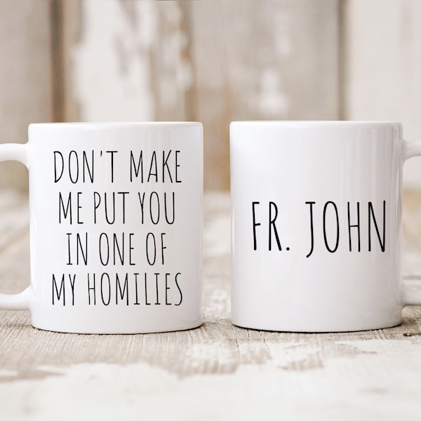 Personalized Gifts, Don't Make Me Put You In One Of My Homilies, Gift For Priest, Catholic Coffee Mug, Gift For Deacon, Funny Catholic Gift