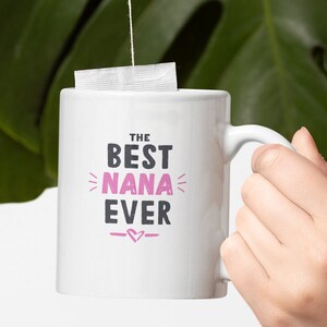 Nana Mug, Best Nana Ever Mug, Nana Coffee Mug,Mother&#39;s Day Gift for Nana,Nana Gifts,Best Nana Mug, Worlds Best Nana, Nana Gifts,Grandma Mug