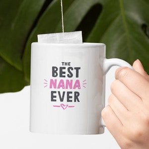 Nana Mug, Best Nana Ever Mug, Nana Coffee Mug,Mother&#39;s Day Gift for Nana,Nana Gifts,Best Nana Mug, Worlds Best Nana, Nana Gifts,Grandma Mug
