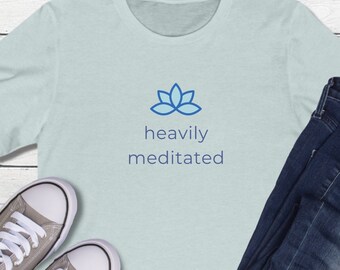 Heavily Meditated Shirt ,Meditation Tee, Inspirational Motivational Tee, Funny Yoga Tee, Yoga Lover Shirt, Gift For Yogis, Om Shirt