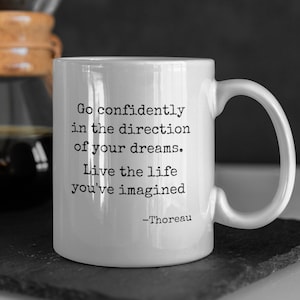 Go Confidently Mug, Inspirational Mug, Go Confidently In The Direction Of Your Dreams Mug, Motivational Mug,Thoreau Quote Mug,Graduation Mug